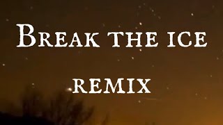 Uchja - Break The Ice Remix ( Official Lyrics)