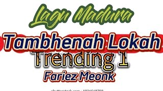Liril Lagu Madura Full Tambhena Lokah Fariez Meonk Viral Trending Selvi dan Anas