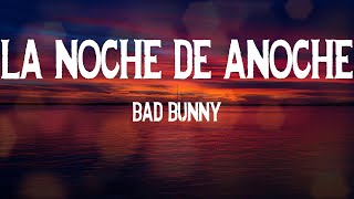 Bad Bunny - LA NOCHE DE ANOCHE (Letras)