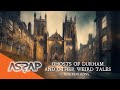 Ghosts of Durham and Other Weird Tales | ASSAP Webinar