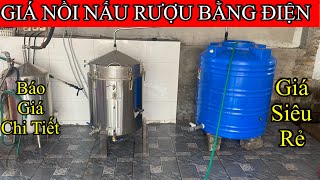 Trọn bộ bếp nấu rượu loại cải tiến 2024 | Giá Bao Nhiêu 1 Bộ Hoàn Trỉnh | Bếp Nấu Rượu Bằng điện