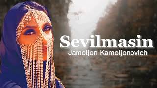 Jamoljon Kamoljonovich - Sevilmasin