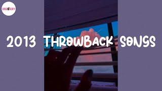 2013 throwback songs ⏳ Best nostalgia songs