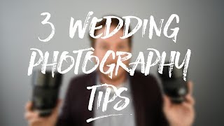 3 Wedding Photography Tips