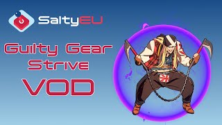 SaltyEU Guilty Gear Strive Tournament VOD 71