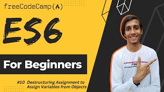 L10 - Use Destructuring Assignment to Assign Variables from Objects | ES6 | freeCodeCamp
