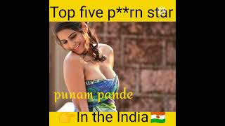 india keTop five p**rn star #shorts #tendingpornstar #poonam pande #swti naidu #viralpornstar#sunny