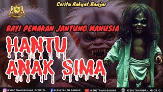 ANAK SIMA, BAYI PEMAKAN JANTUNG MANUSIA