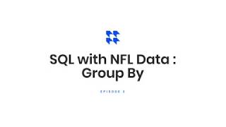 SQL with NFL Data - Episode 3: Group By