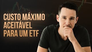 Não pague mais do que isso! | Custo máximo aceitável para um ETF? | ETFs caros X ETFs baratos