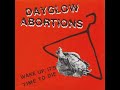 Dayglow Abortions - Wake Up Its Time To Die 7