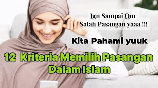 12 Kriteria memilih pasangan menurut Islam Kita Ikuti yuuk biar tdk salah pilih Pasangan