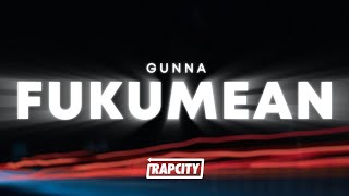 Gunna - fukumean (Lyrics)  | 15p Lyrics/Letra