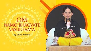 Om Namo Bhagvate Vasudevaya | Jaya Kishori
