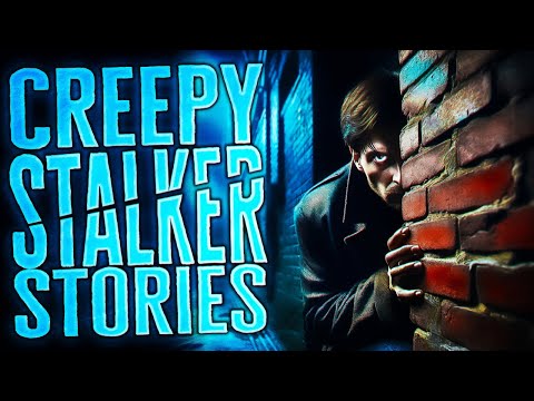 10 TRUE Horrifying and Creepy Stalker Stories