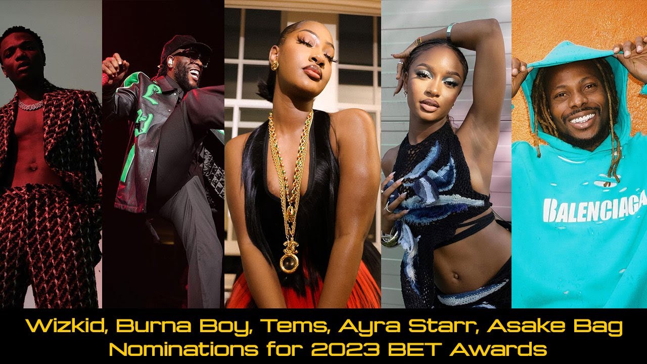 2023 BET Awards: Burna Boy, Tems, Ayra Starr, Wizkid, & Asake Bags ...