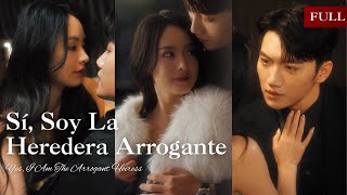 【ESP SUB |FULL】Sí, soy la heredera arrogante #sobrenatural #romántico #amar #multimillonario