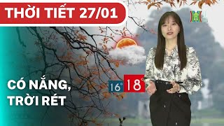 Dự báo Thời tiết Hà Nội ngày 27/01/2023: Ban ngày có nắng, trời rét; tối và đêm nền nhiệt hạ nhanh