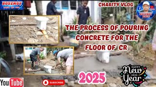 The Process of pouring concrete for the floor of cr (PWD)||charity vlog #bosznoy #charityvlog