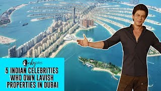 5 Indian Celebrities Who Own Lavish Properties in DUBAI | Curly Tales