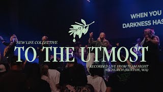 To The Utmost (feat. Matt Lombardi) | New Life Collective