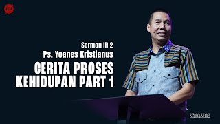 CERITA PROSES KEHIDUPAN PART 1 - PS. YOANES KRISTIANUS