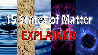 The 15 States of Matter Explained