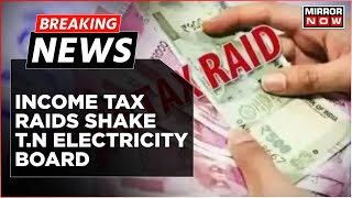 Breaking News | Massive Income Tax Raids Sweep Across Tamil Nadu Targeting TNEB-Linked Entities