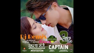 Rahar Chha Sangai Dj Remix- CAPTAIN|| Anmol K.C, Upasana || Anju Panta,
