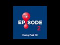 episode two heavy fuel oil