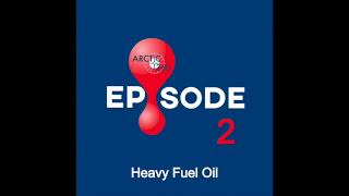 Episode Two: Heavy Fuel Oil