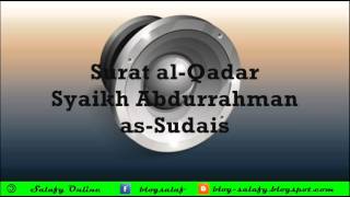 Surat al Qadar Syaikh Abdurrahman as Sudais
