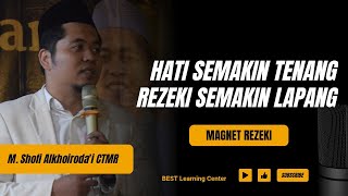 Hati Semakin Tenang Rezeki Semakin Lapang - M Shofi Alkhoiroda'i CTMR #nasrullahmagnetrezeki