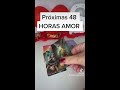 próximas 48 horas amor tarot tarotreading tarotamor almasllamasgemelas tarotreading