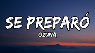 Ozuna - Se Preparó (Letra/Lyrics)