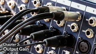 Output Gain (Audio Signal Flow Chapter 3)