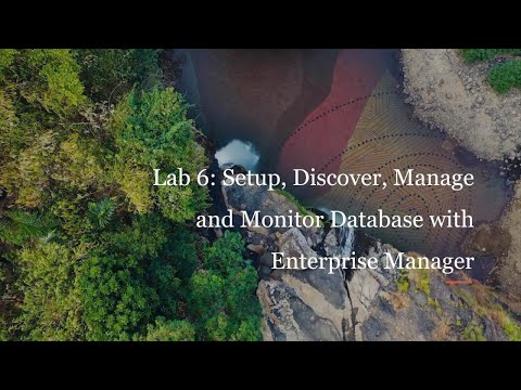 Lab 6 Setup, Discover, Manage and Monitor Database with EM