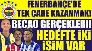 Fenerbahçe'de tek çare kazanmak! Becao gerçekleri! Hedefte iki isim var