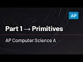 AP Computer Science A - Part 1 - Primitives