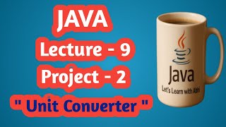 "Java Project for Beginners | Unit Converter Program in Java | Lecture 9"