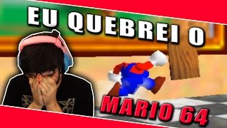 DESCULPA EU DESTRUÍ O MARIO 64