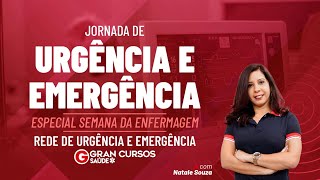 Jornada de Urgência e Emergência | Enfermagem | Rede de urgência e emergência com Natale Souza