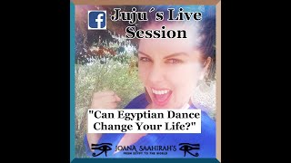 Can Egyptian Dance Change Your Life? (Juju´s Live  Session)