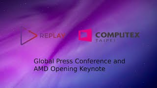 Replay @ Computex 2024 - Global Press Conference and AMD Opening Keynote