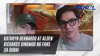 Kathryn Bernardo at Alden Richards dinumog ng fans sa Dubai | TV Patrol