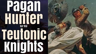 Martin von Golin: Pagan Hunter for the Teutonic Knights