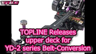 [ENG SUB] RC DRIFT：TOPLINE Releases upper deck for YD-2 series Belt Conversion