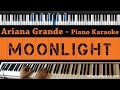 Ariana Grande - Moonlight - Piano Karaoke / Sing Along / Cover with Lyrics