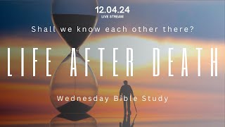 Wednesday Bible Study 12/04/2024 (Lesson 3 - Shall we know each other there?)