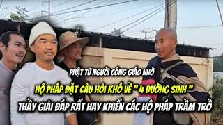 Hộ Pháp đặt Câu Hỏi Khó về '' 4 Đường Sinh '' Thầy Minh Tuệ giải Đáp khiến mọi người trầm trồ